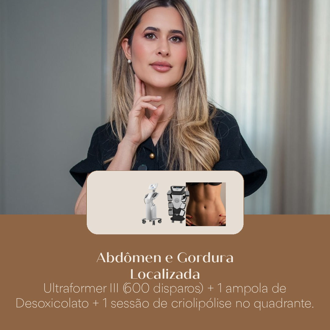 Abdômen e Gordura Localizada Ultraformer III (600 disparos) + 1 ampola de Desoxicolato + 1 sessão de criolipólise no quadrante.