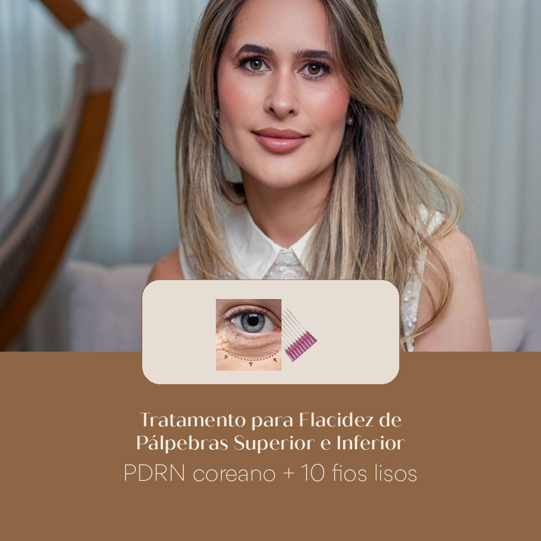 Tratamento para Flacidez de Pálpebras Superior e Inferior PDRN coreano + 10 fios lisos
