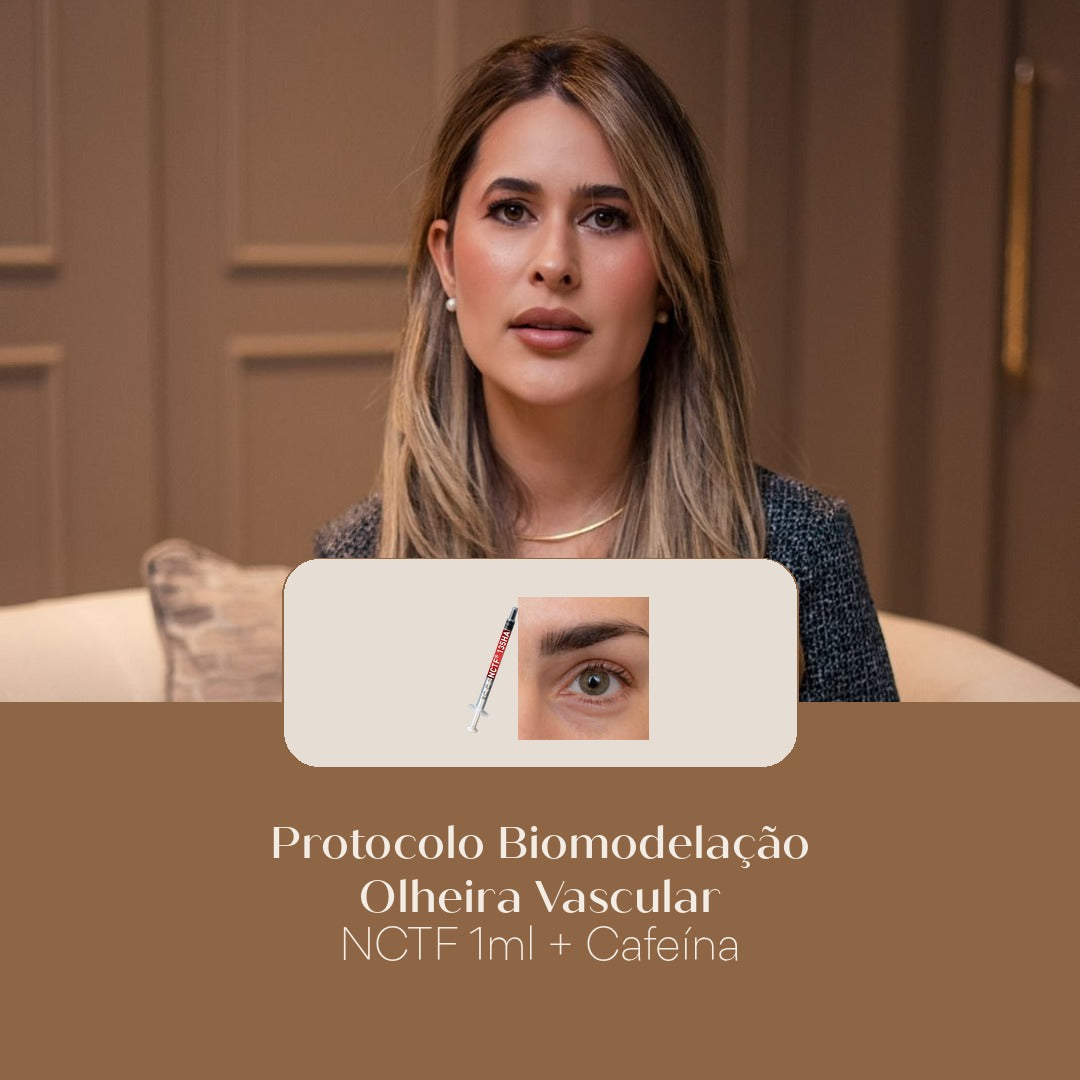 Protocolo Biomodelação Olheira Vascular NCTF 1ml + Cafeína